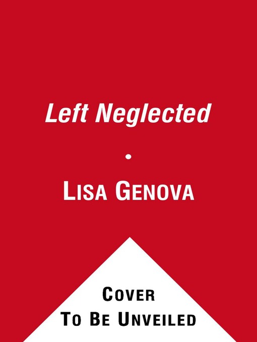 Title details for Left Neglected by Lisa Genova - Available